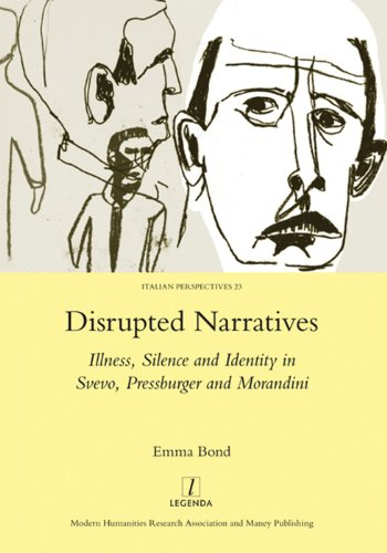 9781907975387: Disrupted Narratives: Illness, Silence and Identity in Svevo, Pressburger and Morandini (Legenda Italian Perspectives, 24)