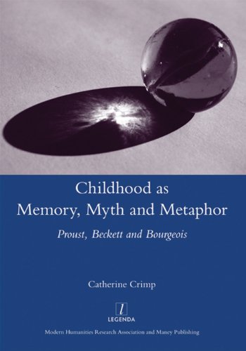 Imagen de archivo de Childhood as Memory, Myth and Metaphor: Proust, Beckett, and Bourgeois (Legenda) a la venta por Chiron Media