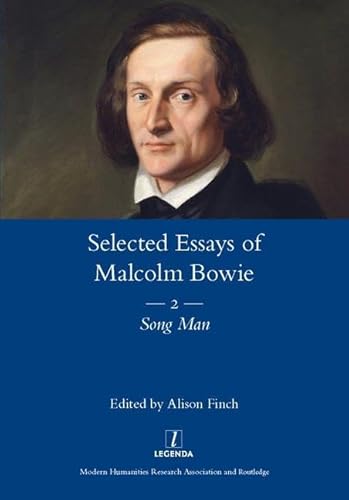 The Selected Essays of Malcolm Bowie Vol. 2: Song Man (Legenda Main) (9781907975493) by Bowie, Malcolm
