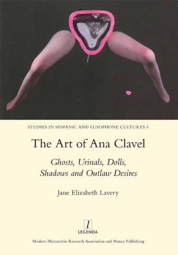 Beispielbild fr The Art of Ana Clavel: Ghosts, Urinals, Dolls, Shadows and Outlaw Desires (Legenda Main) zum Verkauf von Chiron Media