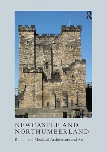 Stock image for Newcastle and Northumberland Roman and Medieval Architecture and Art for sale by Castle Hill Books