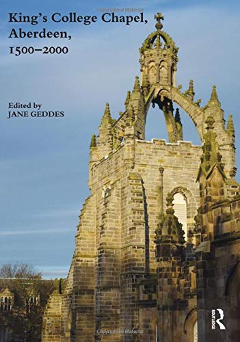 King's College Chapel, Aberdeen, 1500-2000 (9781907975981) by Geddes, Jane