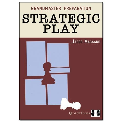 9781907982293: Grandmaster Preparation - Strategic Play. Hardcover by Jacob Aagaard (2013-08-02)
