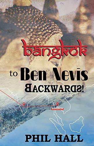 9781907984730: Bangkok to Ben Nevis Backwards: A journey through Dementia, from England to Scotland, India, Thailand, and back again