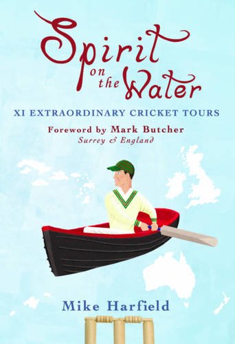 Stock image for Spirit On The Water: XI Extraordinary Cricket Tours for sale by WorldofBooks