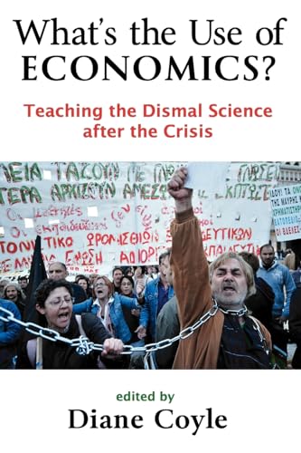 Imagen de archivo de What's the Use of Economics?: Teaching the Dismal Science After the Crisis a la venta por Revaluation Books