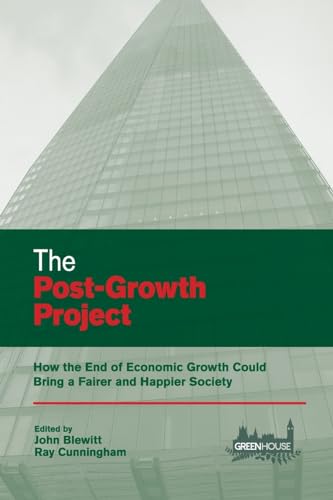 Beispielbild fr The Post-Growth Project: How the End of Economic Growth Could Bring a Fairer and Happier Society zum Verkauf von WorldofBooks