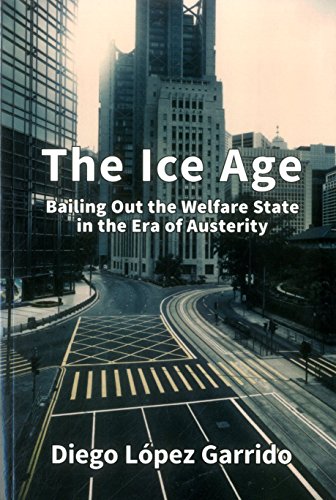 Imagen de archivo de The Ice Age: Bailing Out the Welfare State in the Era of Austerity a la venta por Bestsellersuk