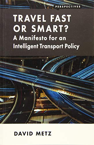 Stock image for Travel Fast or Smart? A Manifesto for an Intelligent Transport Policy (Perspectives) for sale by WorldofBooks