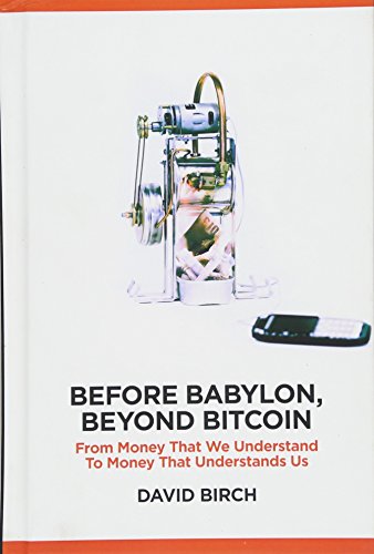 Imagen de archivo de Before Babylon, Beyond Bitcoin: From Money that We Understand to Money that Understands Us (Perspectives) a la venta por AwesomeBooks