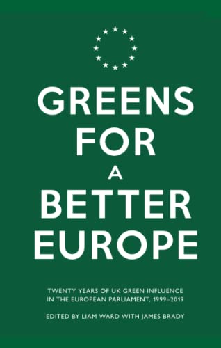 Beispielbild fr Greens for a Better Europe: Twenty Years of UK Green Influence in the European Parliament, 1999-2019 zum Verkauf von GF Books, Inc.