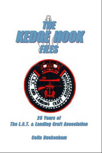 9781907997013: The Kedge Hook Files: Twenty Five Years of the L.S.T and Landing Craft Association