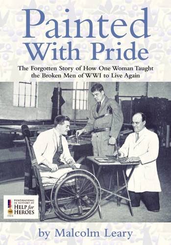 Beispielbild fr Painted with Pride: The Forgotten Story of How One Woman Taught the Broken Men of WWI to Live Again zum Verkauf von WorldofBooks