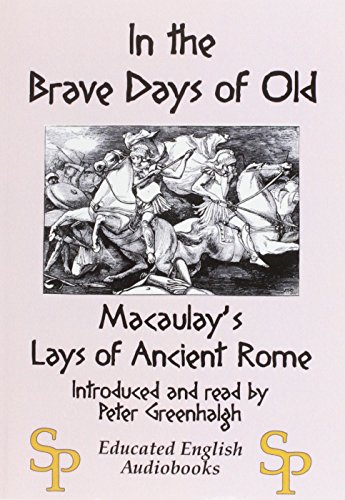 Imagen de archivo de In the Brave Days of Old: Macaulay's Lays of Ancient Rome a la venta por Stephen White Books