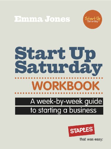 Stock image for Start Up Saturday Workbook: A Week-by-week Guide to Starting a Business for sale by AwesomeBooks