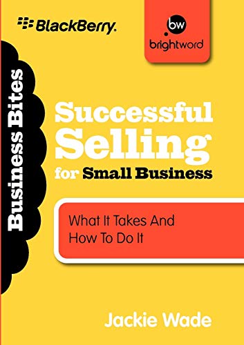 Stock image for Successful Selling for Small Business What It Takes and How to Do It Business Bites for sale by PBShop.store US