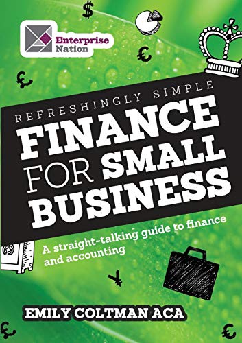 Imagen de archivo de Refreshingly Simple Finance for Small Business: A straight-talking guide to finance and accounting (Business Bitesize) a la venta por WorldofBooks