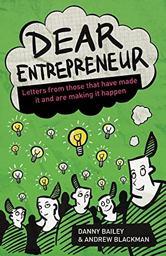 Stock image for Dear Entrepreneur : Letters from Those That Have Made It and Are Making It Happen for sale by Better World Books