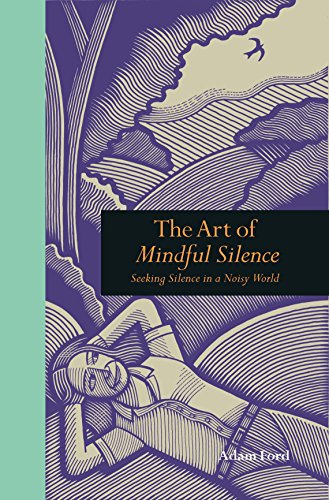 Stock-Bild f�r The Art of Mindful Silence: The Art of Mindful Solitude (Mindfulness)