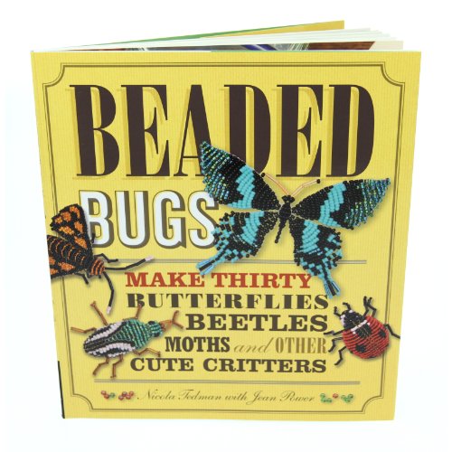 Beispielbild fr Beaded Bugs: Make 30 Butterflies, Beetles, Moths and Other Cute Critters zum Verkauf von Anybook.com