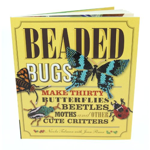 Imagen de archivo de Beaded Bugs: Make 30 Butterflies, Beetles, Moths and Other Cute Critters a la venta por Anybook.com