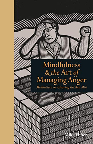 Mindfulness & the Art of Managing Anger: Meditations on Clearing the Red Mist (9781908005304) by Mike Fisher