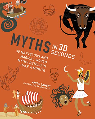 Beispielbild fr Myths in 30 Seconds: 30 Marvellous and Magical World Myths Retold in Half a Minute (Children's 30 Second) zum Verkauf von WorldofBooks