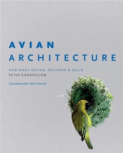 Beispielbild fr Avian Architecture : How Birds Design, Engineer and Build zum Verkauf von Better World Books