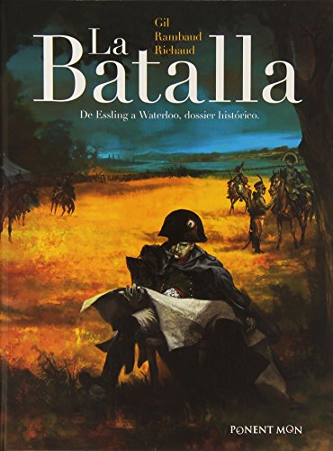 Imagen de archivo de LA BATALLA: De Essling a Waterloo, dossier histrico a la venta por KALAMO LIBROS, S.L.