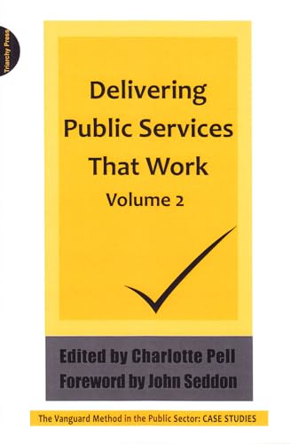 Stock image for Delivering Public Services That Work - Volume 2: The Vanguard Method in the Public Sector: Case Studies: v. 2 (Delivering Public Services That Work: . Method in the Public Sector: Case Studies) for sale by WorldofBooks