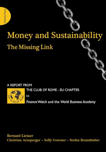 Beispielbild fr Money and Sustainability: The Missing Link - Report from the Club of Rome zum Verkauf von WorldofBooks