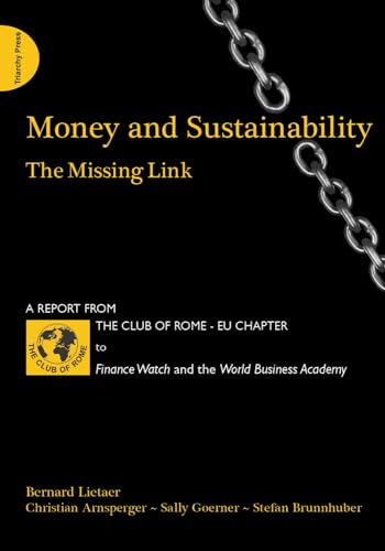 9781908009753: Money and Sustainability: The Missing Link - Report from the Club of Rome