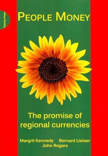 Stock image for People Money: the Promise of Regional Currencies [Paperback] Kennedy, Margrit; Lieater, Bernard and Rogers, John for sale by Literary Cat Books