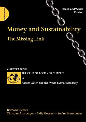 Stock image for Money and Sustainability: The Missing Link (black and white edition) for sale by ThriftBooks-Dallas