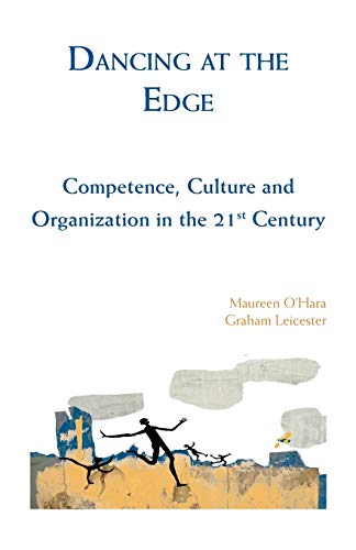 Dancing at the Edge: Competence, Culture and Organization in the 21st Century (9781908009982) by O'Hara, Maureen; Leicester, Graham
