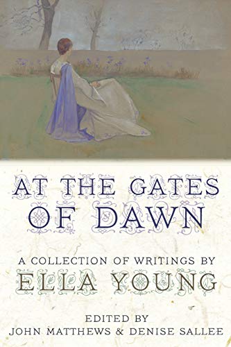 At the Gates of Dawn: A Collection of Writings by Ella Young (9781908011169) by Young, Ella