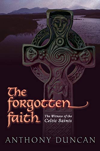 Imagen de archivo de The Forgotten Faith: The Witness of the Celtic Saints a la venta por HPB-Emerald
