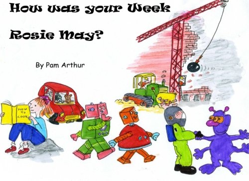 Imagen de archivo de How was your Week Rosie May? a la venta por Revaluation Books