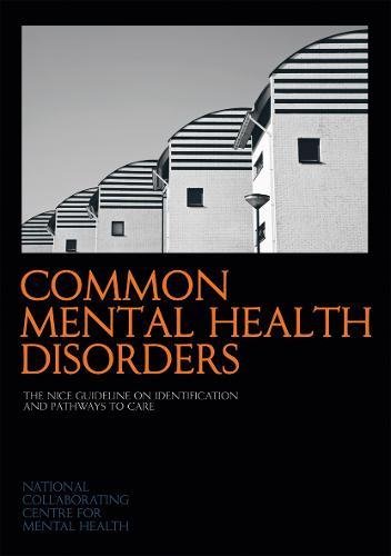 Beispielbild fr Common Mental Health Disorders: The Nice Guideline on Identification and Pathways to Care zum Verkauf von Anybook.com