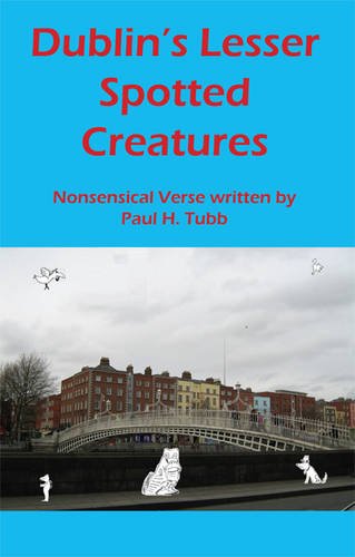 Stock image for Dublin's Lesser Spotted Creatures: Nonsensical Verse for sale by Decluttr