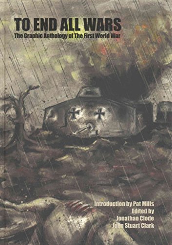 Stock image for To End All Wars : The Graphic Anthology of The Great War for sale by WorldofBooks
