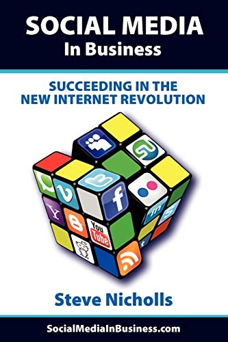 Social Media in Business - Succeeding in the New Internet Revolution