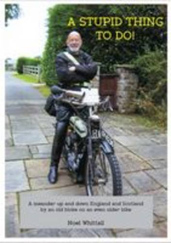 Beispielbild fr A Stupid Thing to Do!: A Meander Up and Down England and Scotland by an Old Bloke on an Even Older Bike zum Verkauf von WorldofBooks