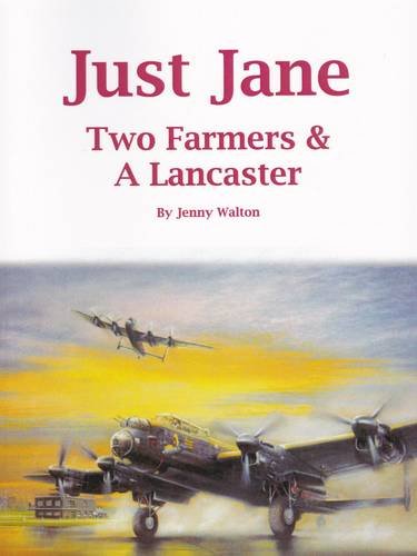 Imagen de archivo de Just Jane: Two Farmers & a Lancaster a la venta por WorldofBooks