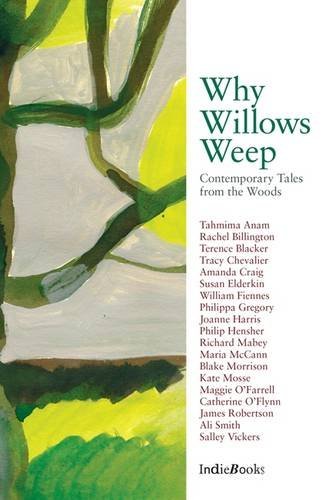 Stock image for Why Willows Weep : Contemporary Tales from the Woods for sale by Better World Books