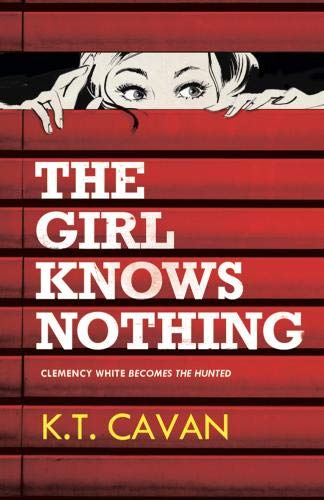 Stock image for The Girl Knows Nothing Clemency White Becomes the Hunted 2 The Clemency White Series for sale by PBShop.store US