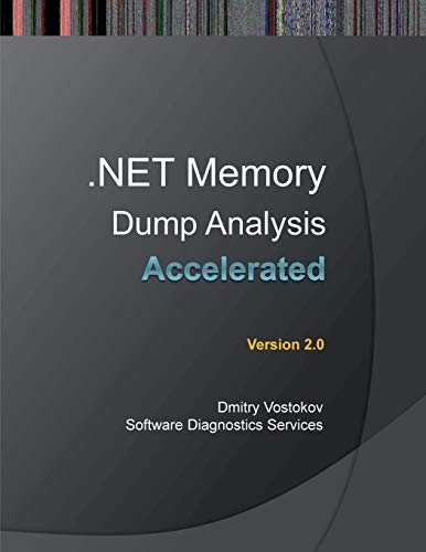 Beispielbild fr Accelerated .Net Memory Dump Analysis: Training Course Transcript and Windbg Practice Exercises, Second Edition zum Verkauf von Buchpark