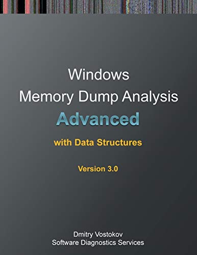 Stock image for Advanced Windows Memory Dump Analysis with Data Structures: Training Course Transcript and Windbg Practice Exercises with Notes, Third Edition for sale by PlumCircle