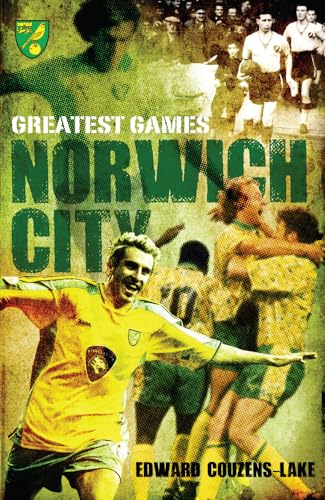 9781908051462: Greatest Games Norwich City