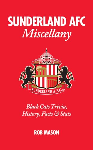9781908051615: Sunderland AFC Miscellany: Black Cats Trivia, History, Facts & Stats